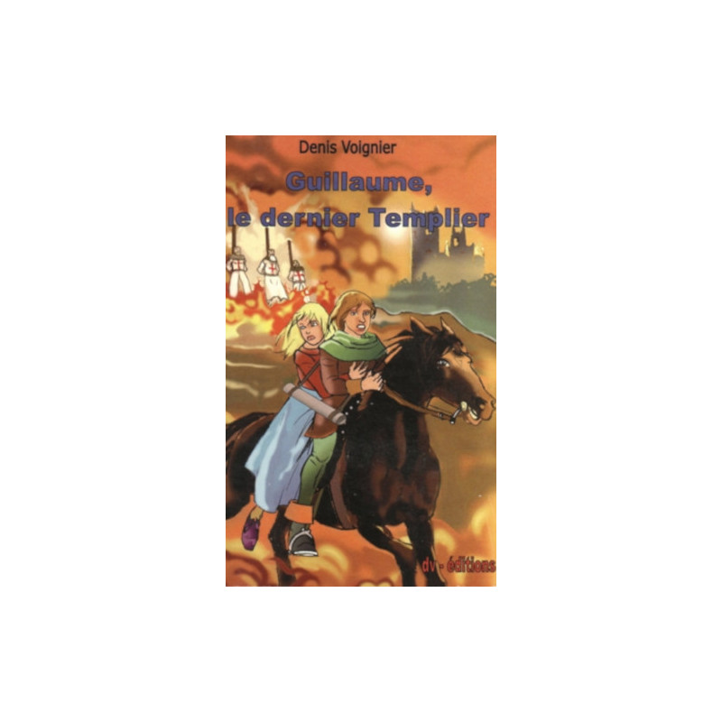 Guillaume le dernier Templier